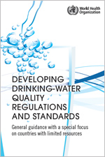 Developing drinking-water quality regulations and standards: general guidance with a special focus on countries with limited resources
